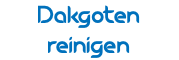 Dakgoten reinigen